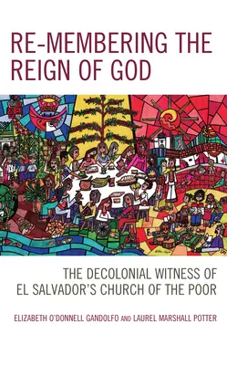 Die Herrschaft Gottes wiederentdecken: Das dekoloniale Zeugnis der Kirche der Armen in El Salvador - Re-membering the Reign of God: The Decolonial Witness of El Salvador's Church of the Poor