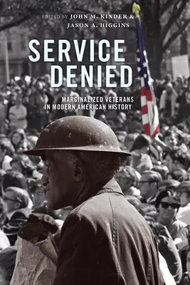 Verweigerter Dienst: Marginalisierte Veteranen in der modernen amerikanischen Geschichte - Service Denied: Marginalized Veterans in Modern American History