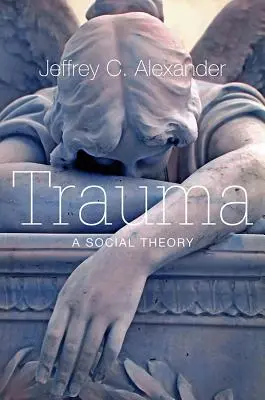 Trauma: Eine soziale Theorie - Trauma: A Social Theory