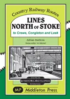 Linien nördlich von Stoke - nach Crew, Congleton und Leek - Lines North Of Stoke - to Crew, Congleton and Leek