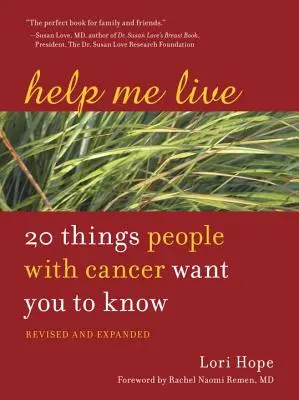Hilf mir zu leben: 20 Dinge, die Menschen mit Krebs wissen sollten - Help Me Live: 20 Things People with Cancer Want You to Know