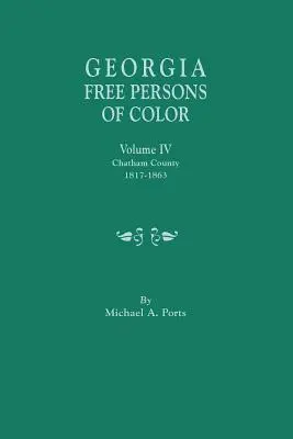 Georgia Free Persons of Color, Band IV: Chatham County, 1817-1863 - Georgia Free Persons of Color, Volume IV: Chatham County, 1817-1863