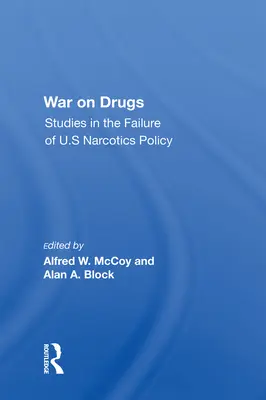Krieg gegen Drogen: Studien über das Scheitern der US-Drogenpolitik - War on Drugs: Studies in the Failure of U.S Narcotics Policy
