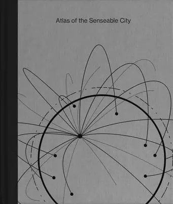 Atlas der sinnlichen Stadt - Atlas of the Senseable City