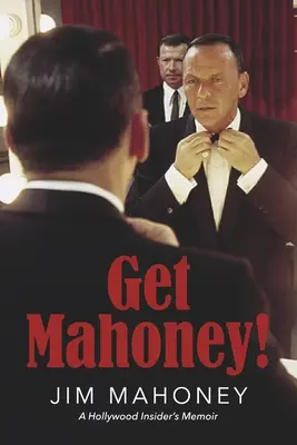 Get Mahoney!: Die Memoiren eines Hollywood-Insiders - Get Mahoney!: A Hollywood Insider's Memoir