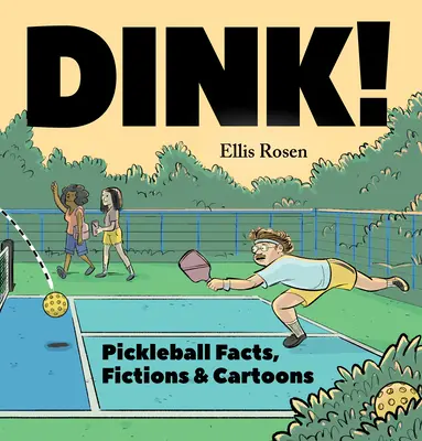 Dink!: Pickleball Fakten, Fiktionen und Karikaturen - Dink!: Pickleball Facts, Fictions & Cartoons