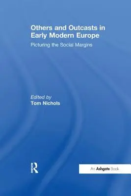 Andere und Ausgestoßene im Europa der frühen Neuzeit: Die Darstellung der sozialen Ränder - Others and Outcasts in Early Modern Europe: Picturing the Social Margins