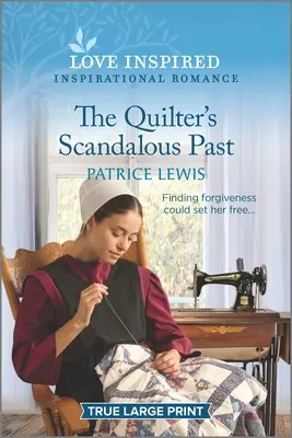 Die skandalöse Vergangenheit der Quilterin: Ein erhebender, inspirierender Liebesroman - The Quilter's Scandalous Past: An Uplifting Inspirational Romance