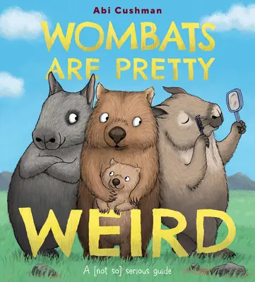 Wombats sind ziemlich seltsam: Ein (nicht ganz so) seriöser Leitfaden - Wombats Are Pretty Weird: A (Not So) Serious Guide