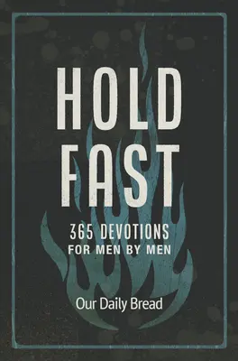 Festhalten: 365 Andachten für Männer von Männern - Hold Fast: 365 Devotions for Men by Men