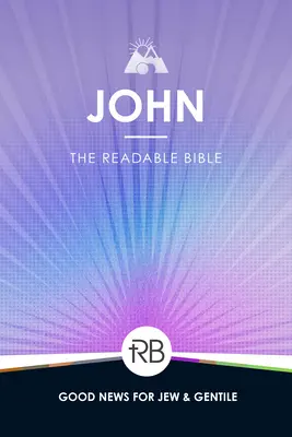 Die lesbare Bibel: Johannes - The Readable Bible: John