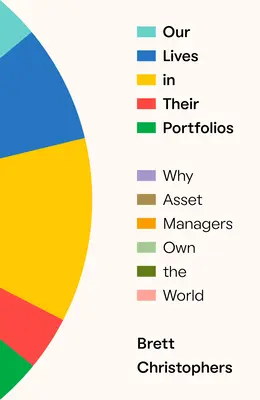 Unser Leben in ihren Portfolios: Warum Vermögensverwalter die Welt besitzen - Our Lives in Their Portfolios: Why Asset Managers Own the World