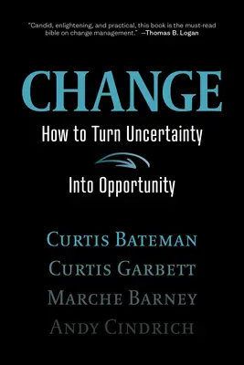 Veränderung: Wie man Ungewissheit in eine Chance verwandelt - Change: How to Turn Uncertainty Into Opportunity