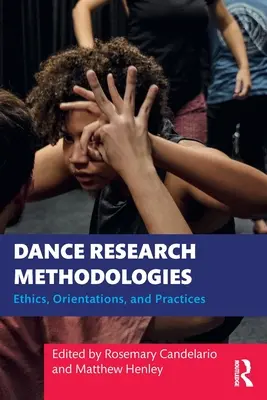 Methoden der Tanzforschung: Ethik, Orientierungen und Praktiken - Dance Research Methodologies: Ethics, Orientations, and Practices
