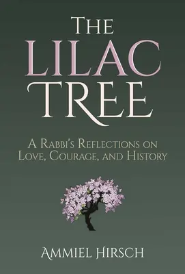 Der Fliederbaum: Überlegungen eines Rabbiners zu Liebe, Mut und Geschichte - The Lilac Tree: A Rabbi's Reflections on Love, Courage, and History
