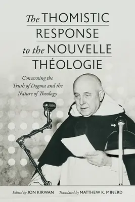 Die thomistische Antwort auf die Nouvelle Thologie: Über die Wahrheit des Dogmas und das Wesen der Theologie - The Thomistic Response to the Nouvelle Thologie: Concerning the Truth of Dogma and the Nature of Theology