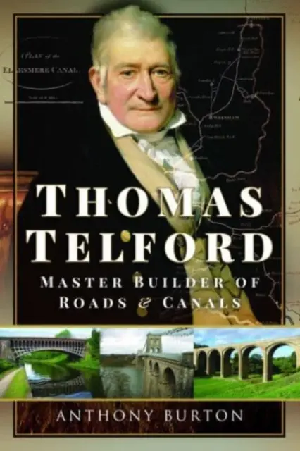 Thomas Telford: Baumeister von Straßen und Kanälen - Thomas Telford: Master Builder of Roads and Canals