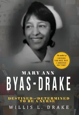 Mary Ann Byas-Drake: Bestimmt und entschlossen, Krankenschwester zu werden - Mary Ann Byas-Drake: Destined and Determined To Be A Nurse