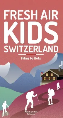 Frischluft Kids Schweiz 2: Wanderungen zu Hütten - Fresh Air Kids Switzerland 2: Hikes to Huts