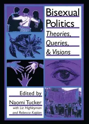 Bisexuelle Politik: Theorien, Fragestellungen und Visionen - Bisexual Politics: Theories, Queries, and Visions