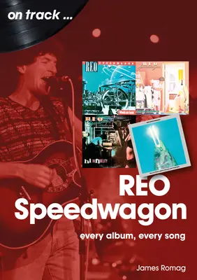 Reo Speedwagon: Jedes Album, jeder Song - Reo Speedwagon: Every Album, Every Song
