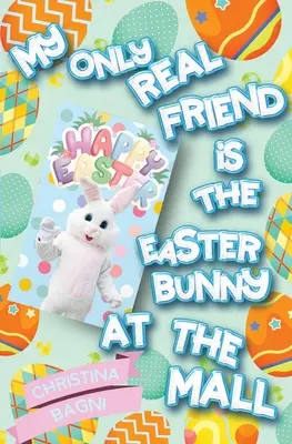 Mein einziger echter Freund ist der Osterhase im Einkaufszentrum - My Only Real Friend is the Easter Bunny at the Mall