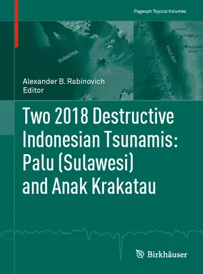 Zwei zerstörerische indonesische Tsunamis 2018: Palu (Sulawesi) und Anak Krakatau - Two 2018 Destructive Indonesian Tsunamis: Palu (Sulawesi) and Anak Krakatau