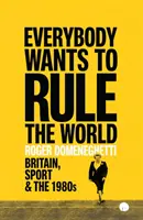 Jeder will die Welt beherrschen - Großbritannien, Sport und die 1980er Jahre - Everybody Wants to Rule the World - Britain, Sport and the 1980s