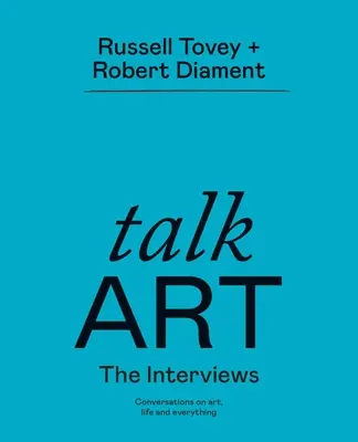 Talk Art die Interviews: Gespräche über Kunst, Leben und alles - Talk Art the Interviews: Conversations on Art, Life and Everything