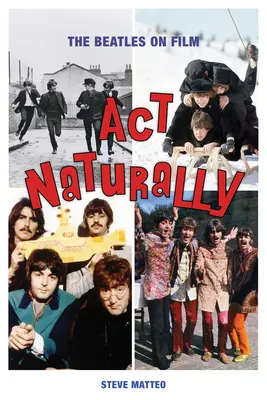 ACT Natürlich: Die Beatles im Film - ACT Naturally: The Beatles on Film