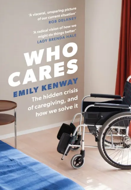 Who Cares - Die verborgene Krise der Pflege und wie wir sie lösen können - Who Cares - The Hidden Crisis of Caregiving, and How We Solve It