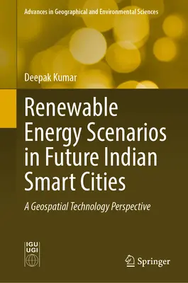 Szenarien für erneuerbare Energien in zukünftigen indischen Smart Cities: Eine raumbezogene Technologieperspektive - Renewable Energy Scenarios in Future Indian Smart Cities: A Geospatial Technology Perspective