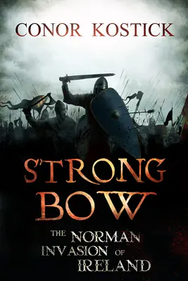Strongbow: Die normannische Invasion in Irland - Strongbow: The Norman Invasion of Ireland