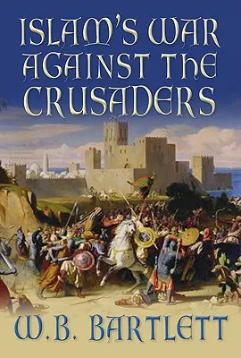 Der Krieg des Islam gegen die Kreuzfahrer - Islam's War Against the Crusaders