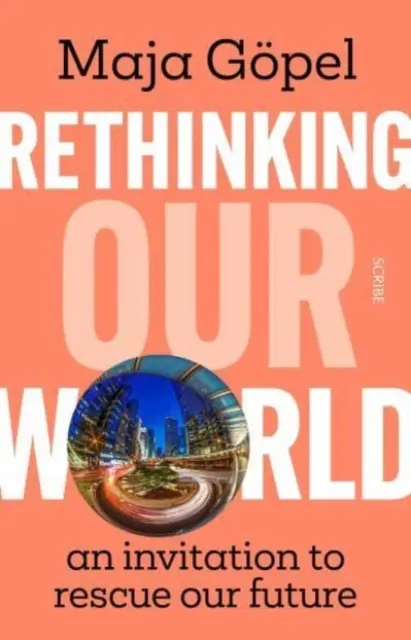 Rethinking Our World - eine Einladung zur Rettung unserer Zukunft - Rethinking Our World - an invitation to rescue our future