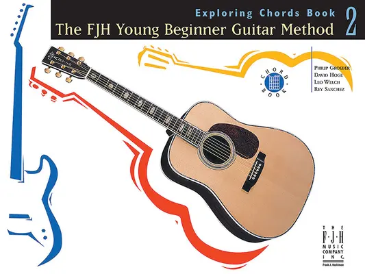 Die Fjh Young Gitarrenmethode für Anfänger, Akkorde entdecken Buch 2 - The Fjh Young Beginner Guitar Method, Exploring Chords Book 2