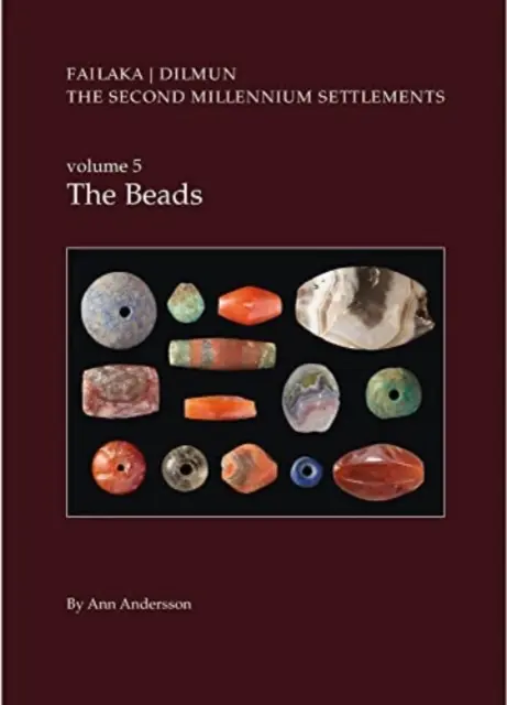 Dänische archäologische Untersuchungen in Failaka, Kuwait. Die Siedlungen des zweiten Jahrtausends, Bd. 5: Die Perlen - Danish Archaeological Investigations on Failaka, Kuwait. the Second Millennium Settlements, Vol. 5: The Beads