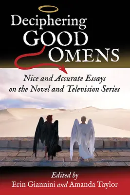 Gute Omen entschlüsseln: Nette und genaue Essays über den Roman und die Fernsehserie - Deciphering Good Omens: Nice and Accurate Essays on the Novel and Television Series