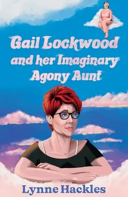 Gail Lockwood und ihre imaginäre Kummer-Tante - Gail Lockwood and her Imaginary Agony Aunt