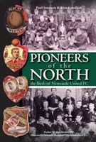 Pioniere des Nordens - Die Geburt des Newcastle United FC - Pioneers of the North - The Birth of Newcastle United FC