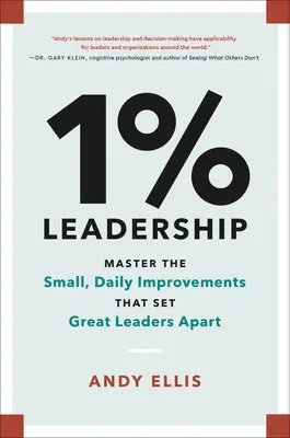 1% Führung: Meistern Sie die kleinen, täglichen Verbesserungen, die große Führungskräfte auszeichnen - 1% Leadership: Master the Small, Daily Improvements That Set Great Leaders Apart