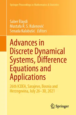 Fortschritte bei diskreten dynamischen Systemen, Differenzengleichungen und Anwendungen: 26. Icdea, Sarajewo, Bosnien und Herzegowina, 26. bis 30. Juli 2021 - Advances in Discrete Dynamical Systems, Difference Equations and Applications: 26th Icdea, Sarajevo, Bosnia and Herzegovina, July 26-30, 2021