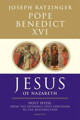 Jesus von Nazareth: Die Karwoche: Vom Einzug in Jerusalem bis zur Auferstehung Band 2 - Jesus of Nazareth: Holy Week: From the Entrance Into Jerusalem to the Resurrection Volume 2