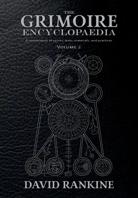 Die Grimoire Enzyklopädie: Band 2: Eine Zusammenkunft von Geistern, Texten, Materialien und Praktiken - The Grimoire Encyclopaedia: Volume 2: A convocation of spirits, texts, materials, and practices