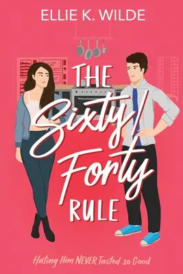 Die Sechzig/Vierzig-Regel: Ein mürrischer Sonnenschein Feinde zu Liebhabern Romanze - The Sixty/Forty Rule: A Grumpy Sunshine Enemies to Lovers Romance