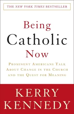 Jetzt katholisch sein: Prominente Amerikaner sprechen über den Wandel in der Kirche und die Suche nach dem Sinn - Being Catholic Now: Prominent Americans Talk about Change in the Church and the Quest for Meaning