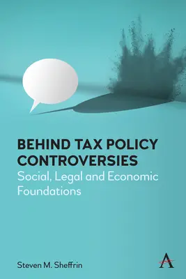 Hinter steuerpolitischen Kontroversen: Soziale, rechtliche und wirtschaftliche Grundlagen - Behind Tax Policy Controversies: Social, Legal and Economic Foundations