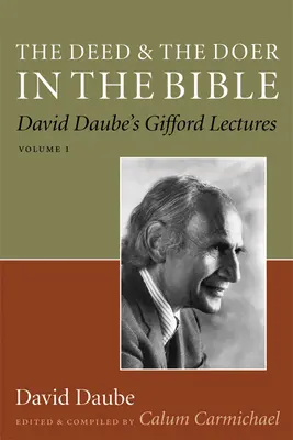 Die Tat und der Handelnde in der Bibel: David Daubes Gifford Lectures, Band 1 Band 1 - The Deed and the Doer in the Bible: David Daube's Gifford Lectures, Volume 1 Volume 1