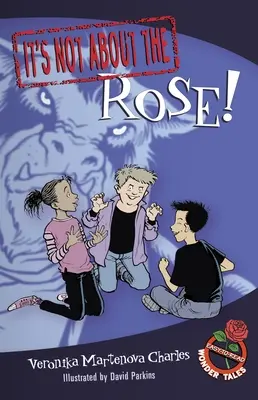 Es geht nicht um die Rose! Leicht zu lesende Wundermärchen - It's Not about the Rose!: Easy-To-Read Wonder Tales