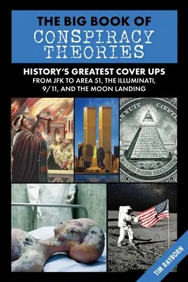 Das große Buch der Verschwörungstheorien: Die größten Wahnvorstellungen und Spekulationen der Geschichte, von JFK bis Area 51, den Illuminaten, 9/11 und den Mondlandungen - The Big Book of Conspiracy Theories: History's Biggest Delusions and Speculations, from JFK to Area 51, the Illuminati, 9/11, and the Moon Landings